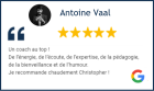 coach au top de l'énergie, de l'écoute, de l'expertise, de la pédagogie...